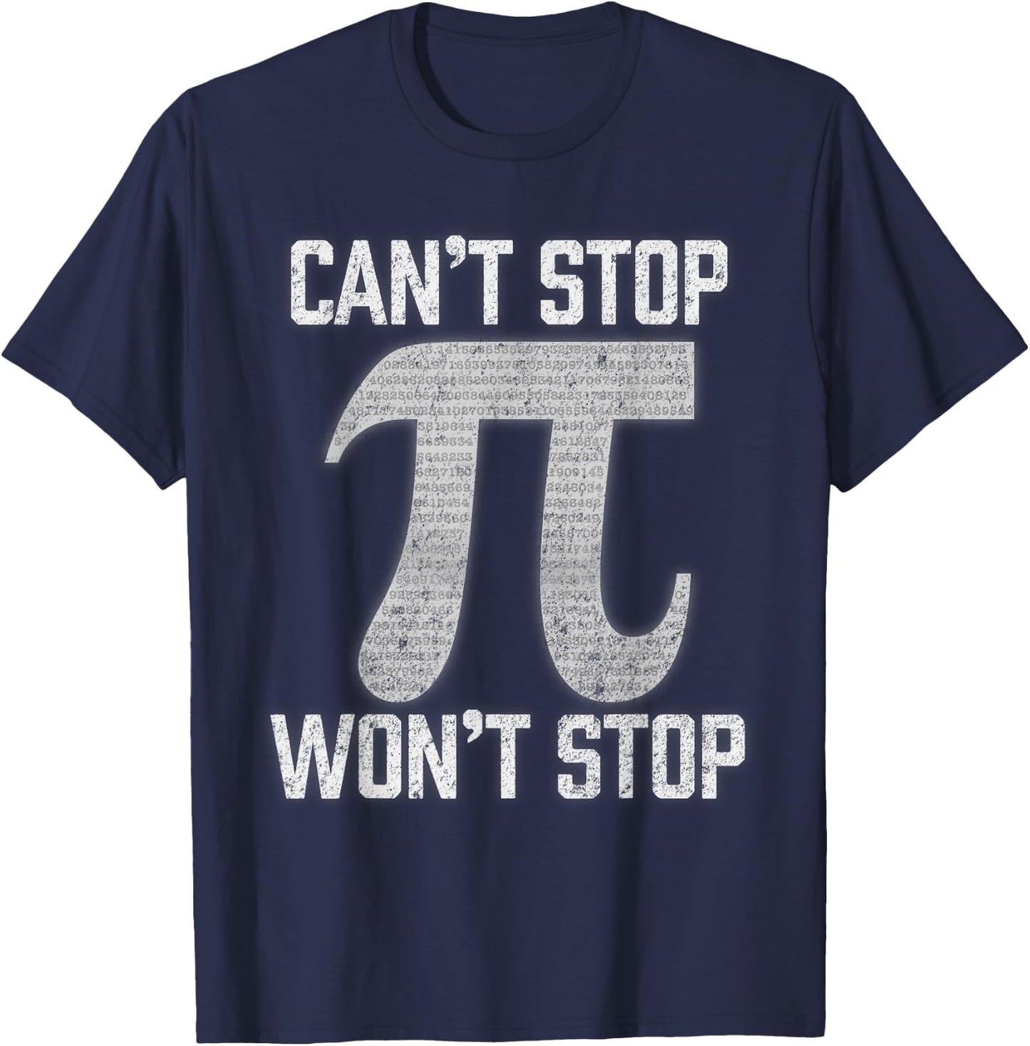 Pi Can't Stop Won't Stop Pi Day 3.14 Funny Math Geek T-Shirt - T-Shirt | Navy