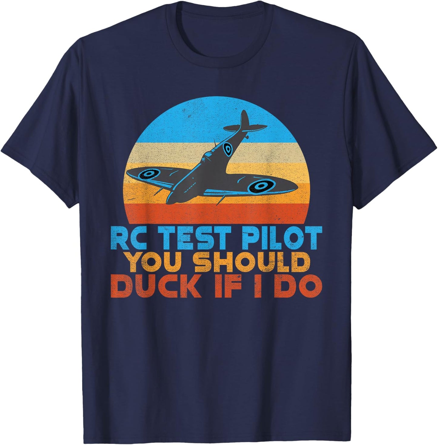 RC Test Pilot you should duck if i do funny RC Plane T-Shirt - T-Shirt | Navy