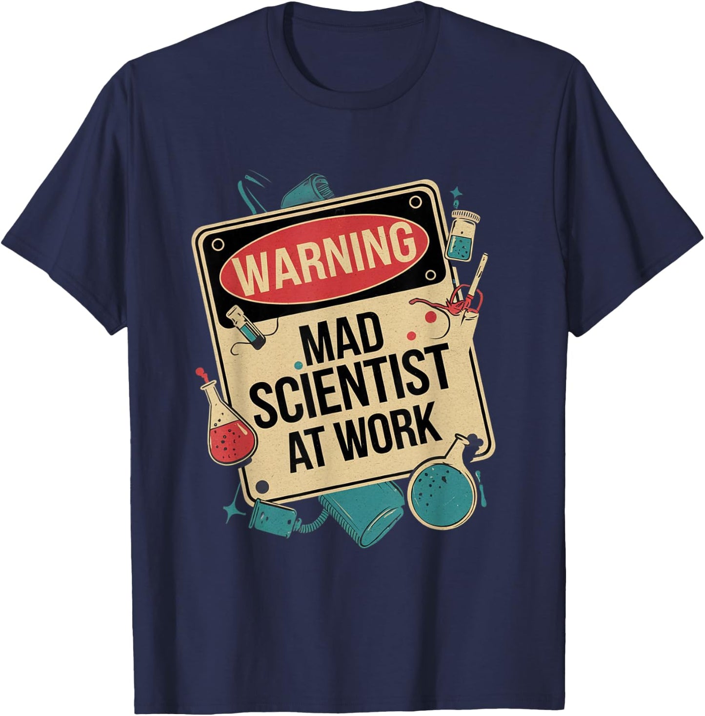 Warning Mad Scientist At Work Funny Scientist Quotes T-Shirt - T-Shirt | Navy