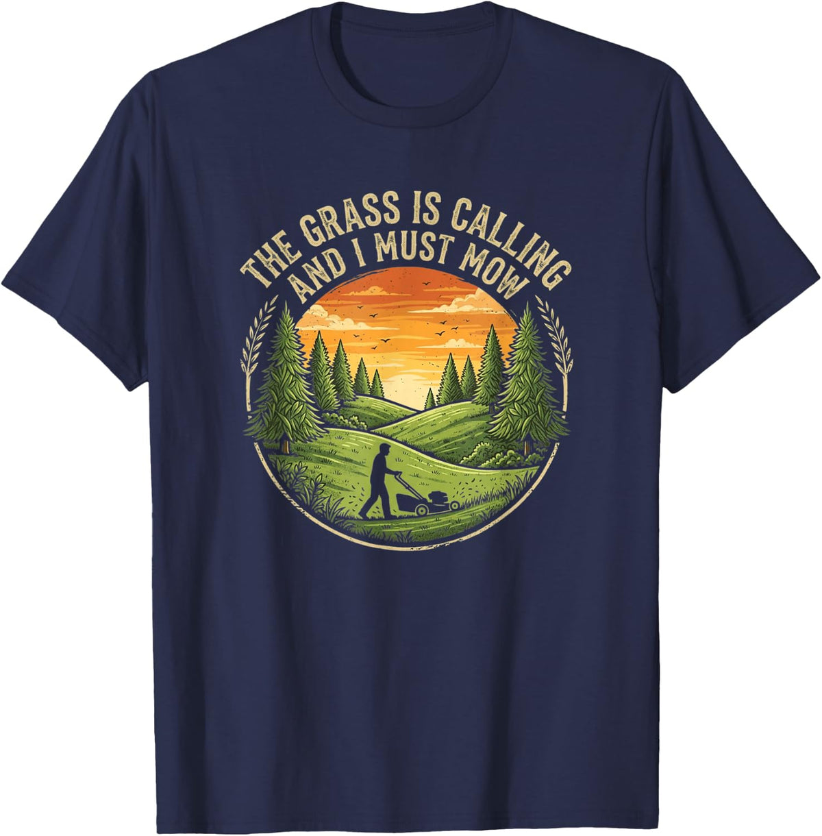 The Grass is Calling and I Must Mow Lawn Mowing Dad Humor T-Shirt - T-Shirt | Navy