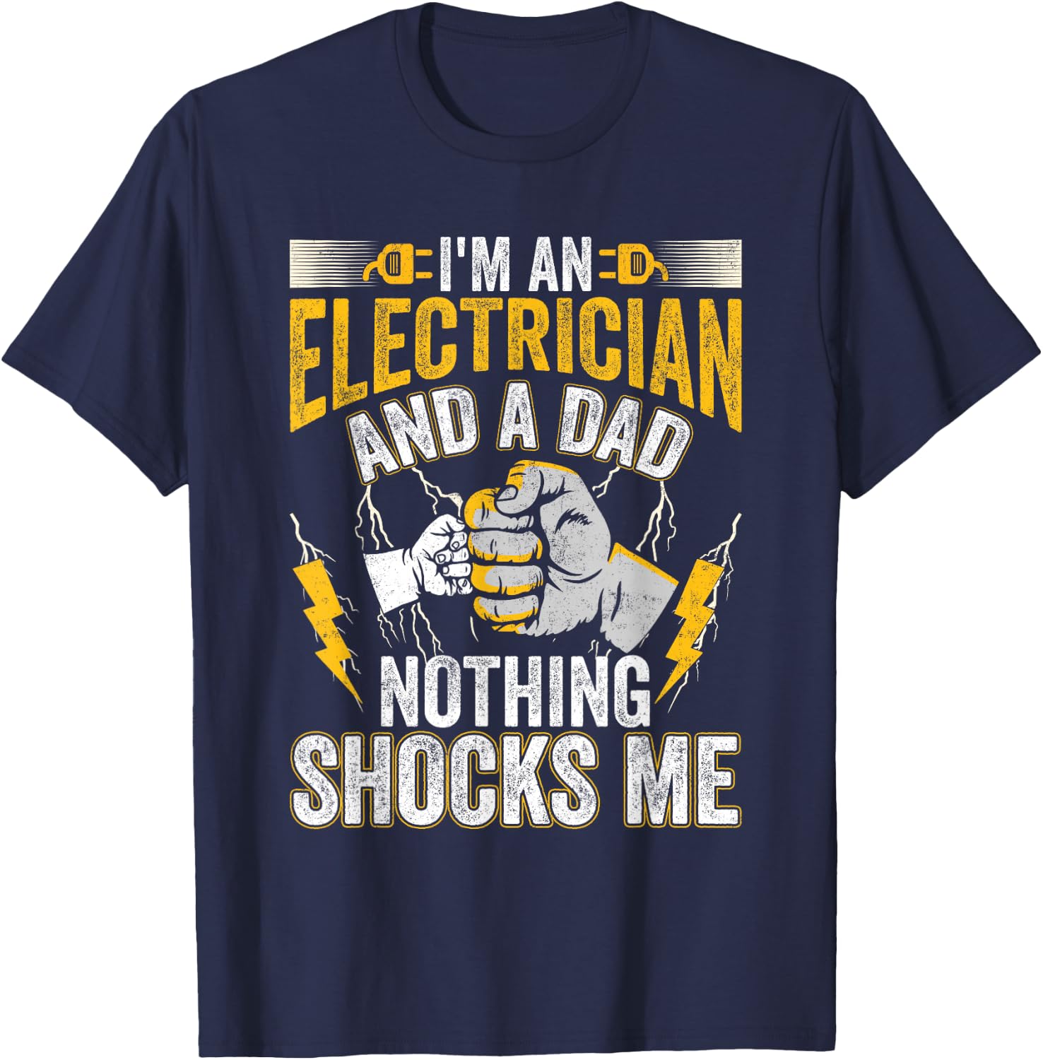 I'm An Electrician And a Dad Nothing Shocks Me Electrician T-Shirt - T-Shirt | Navy
