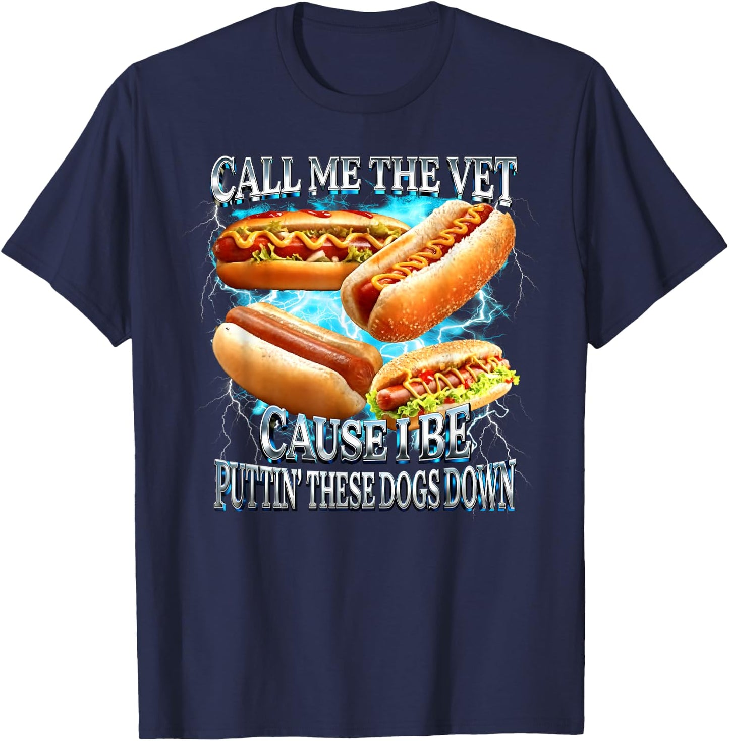 Call Me The Vet Cause I Be Puttin' These Dogs Down T-Shirt - T-Shirt | Navy