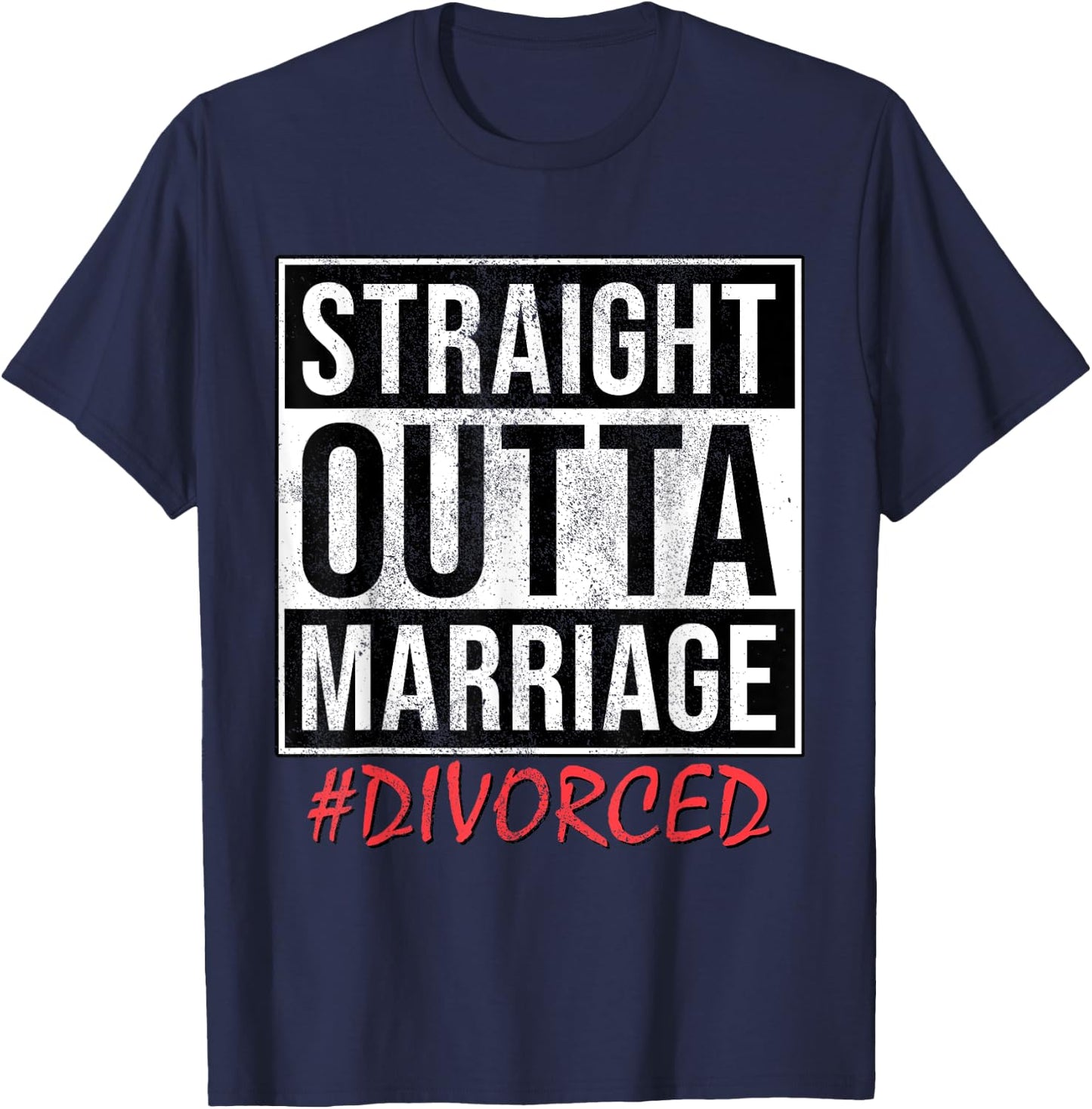 Funny Straight Outta Marriage # Divorced Single And Free T-Shirt - T-Shirt | Navy