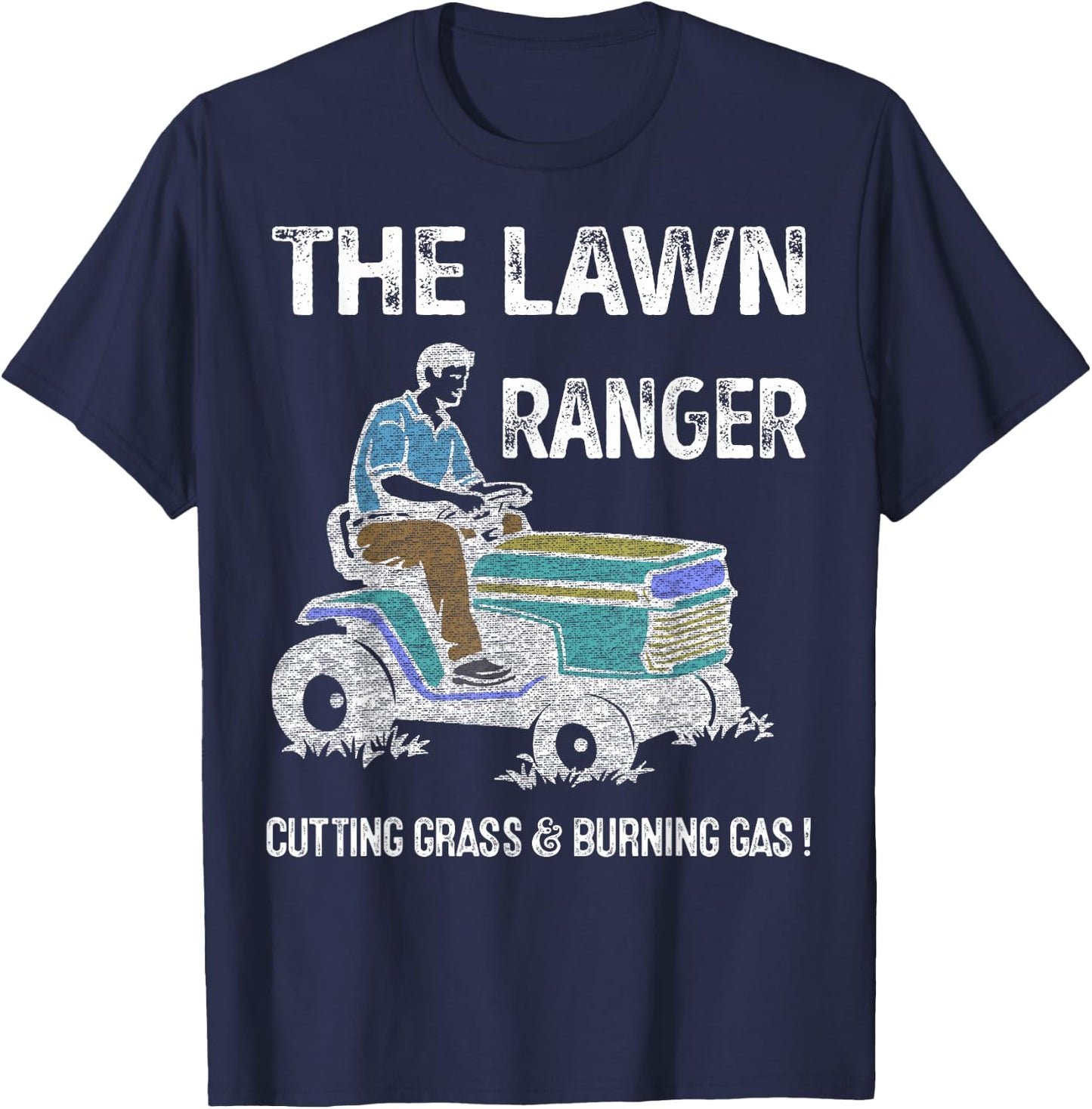 Lawn Ranger Dad Cutting Grass & Burning Gas Father's Day T-Shirt - T-Shirt | Navy