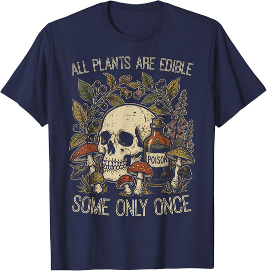All Plants are Edible Some Only Once Funny Saying Women Men T-Shirt - T-Shirt | Navy
