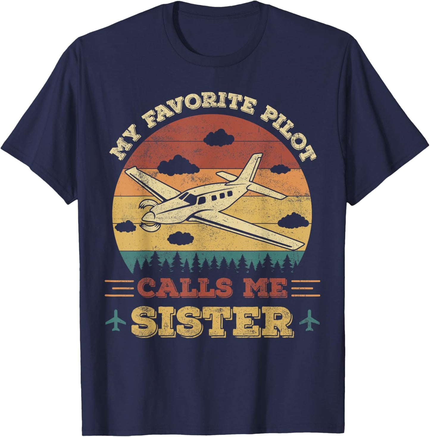 My Favorite Pilot Calls Me Sister Funny Future Pilot Sister T-Shirt - T-Shirt | Navy