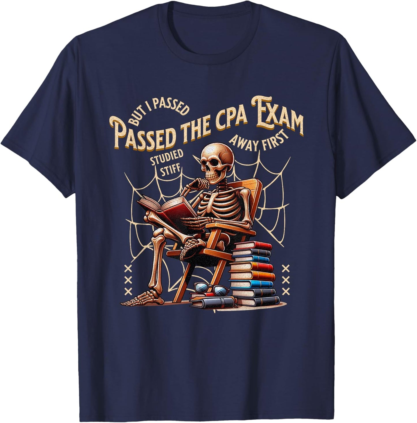 I Passed The CPA Exam Skeleton Funny Accountant Quote T-Shirt - T-Shirt | Navy