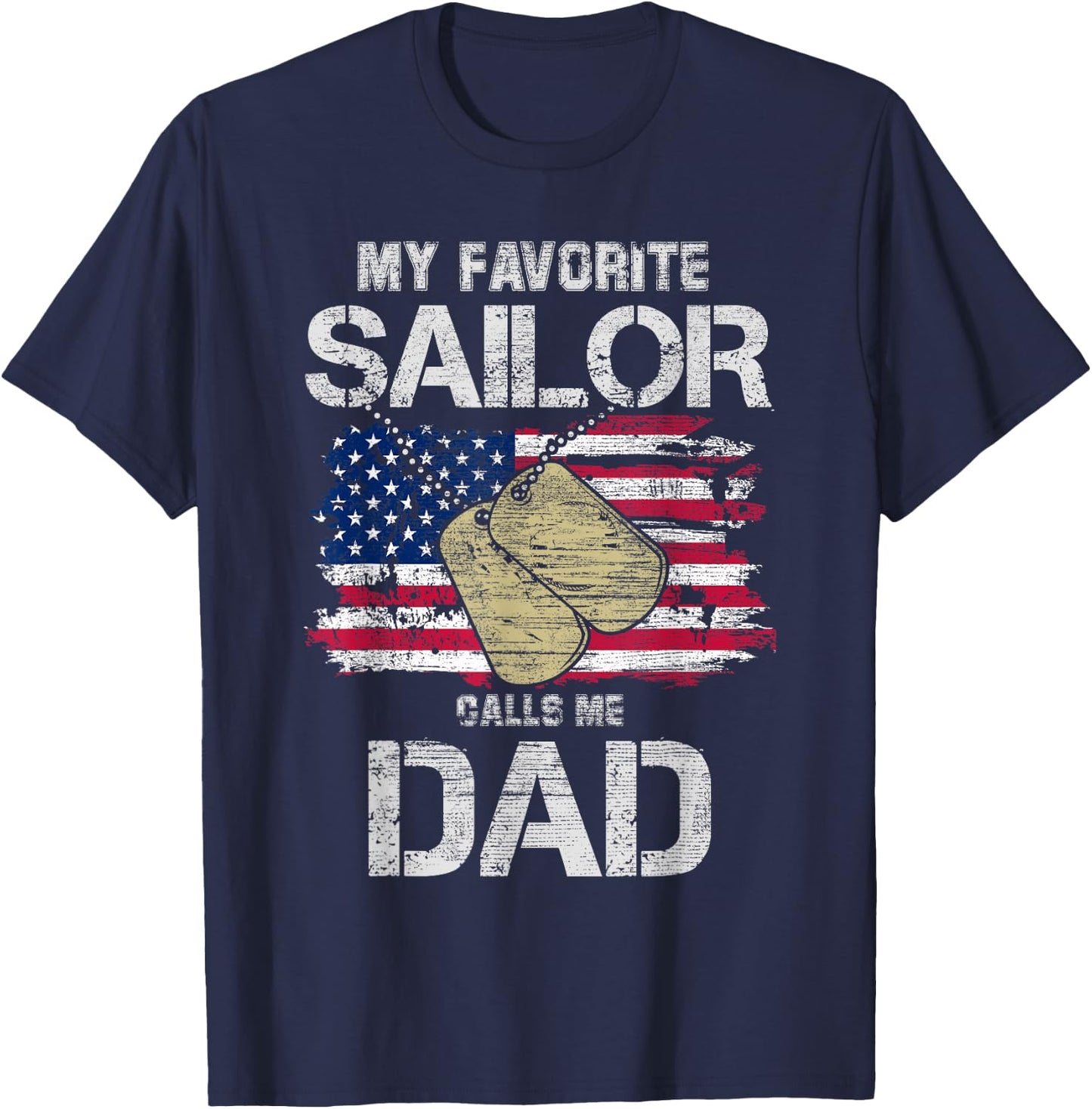 My Favorite Sailor Calls Me Dad! Military Gift T-Shirt - T-Shirt | Navy