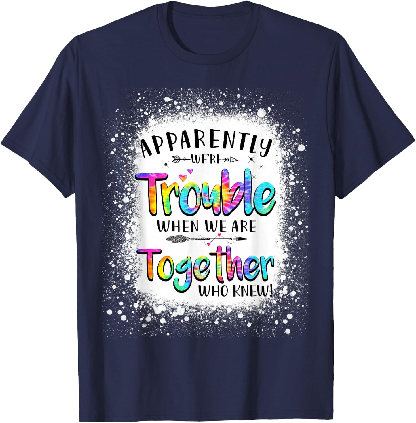 Apparently we're trouble when we are together Who Knew T-Shirt - T-Shirt | Navy