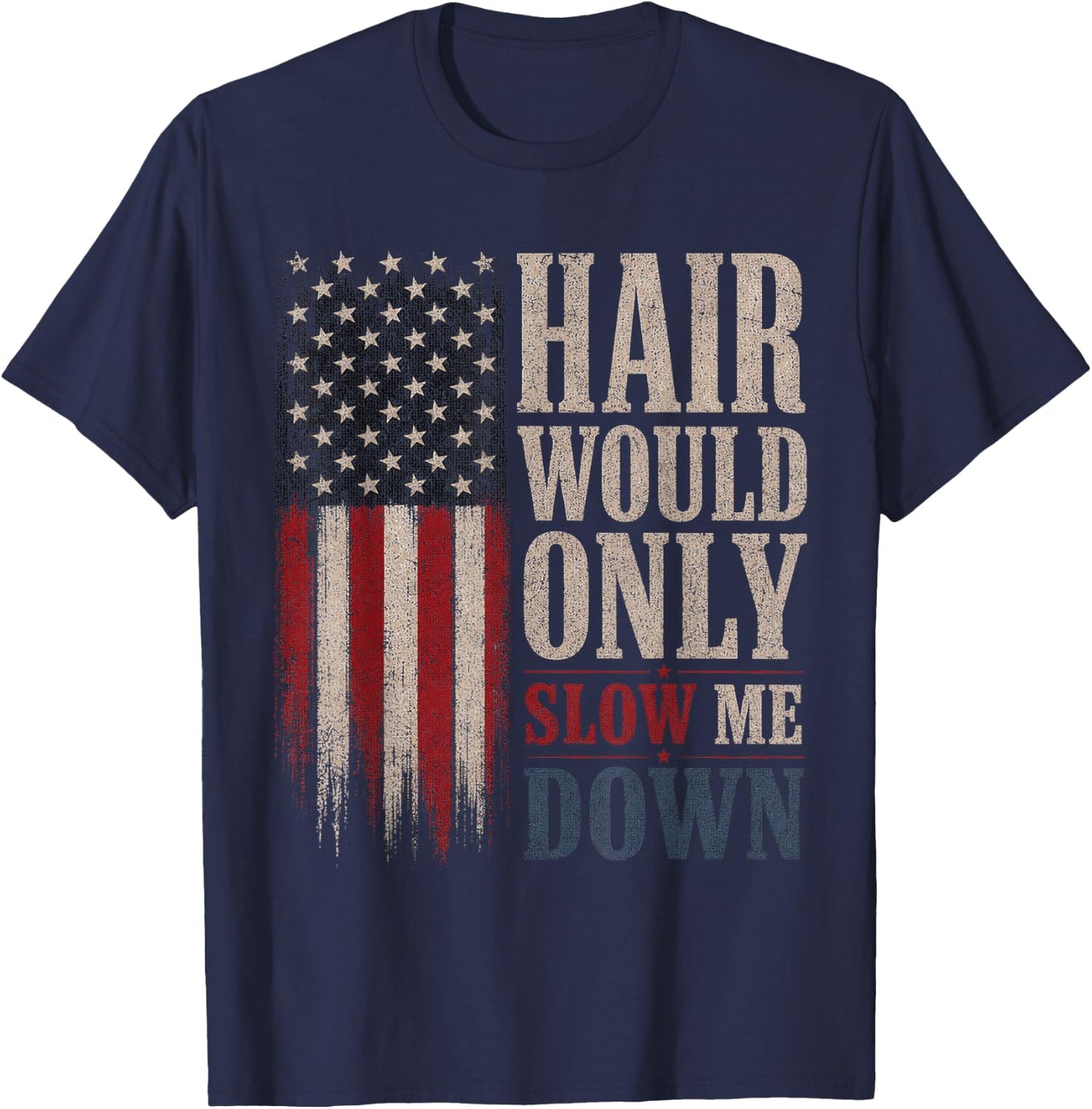Hair Would Only Slow Me Down Bald Vintage American Flag T-Shirt - T-Shirt | Navy