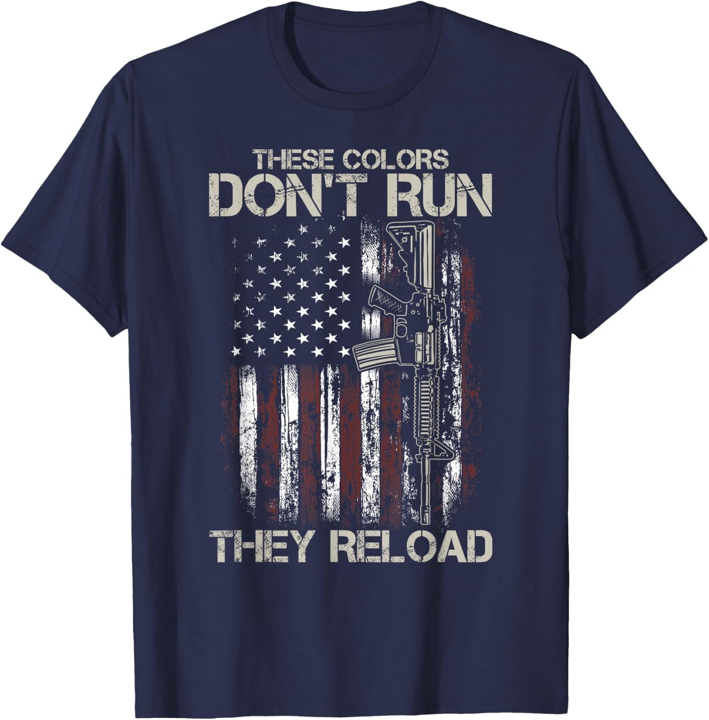 AR-15 Gun American Flag Colors Don't Run They Reload T-Shirt - T-Shirt | Navy