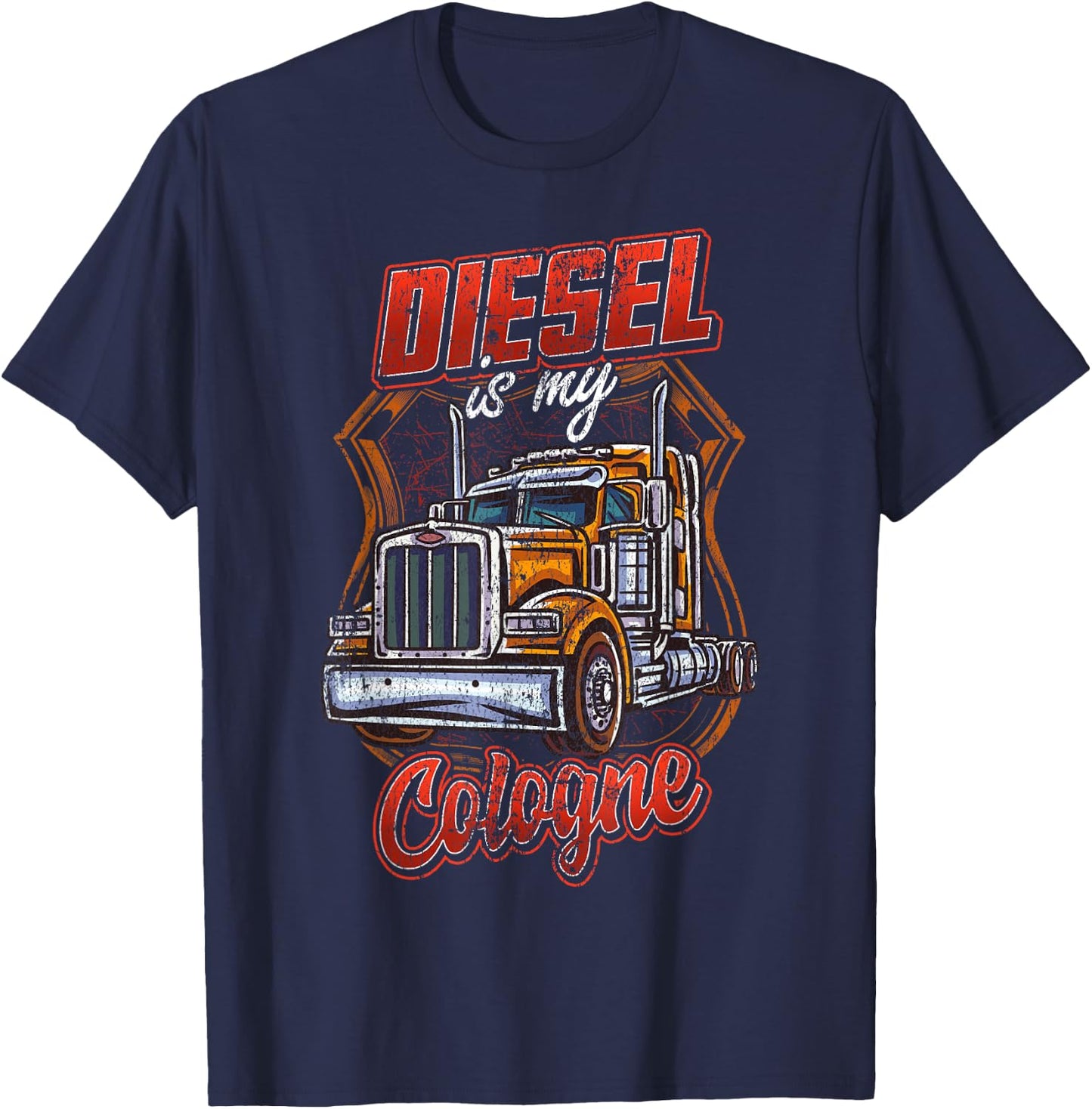 Diesel is my cologne Trucking Trucker Truck Driver Funny Gag T-Shirt - T-Shirt | Navy