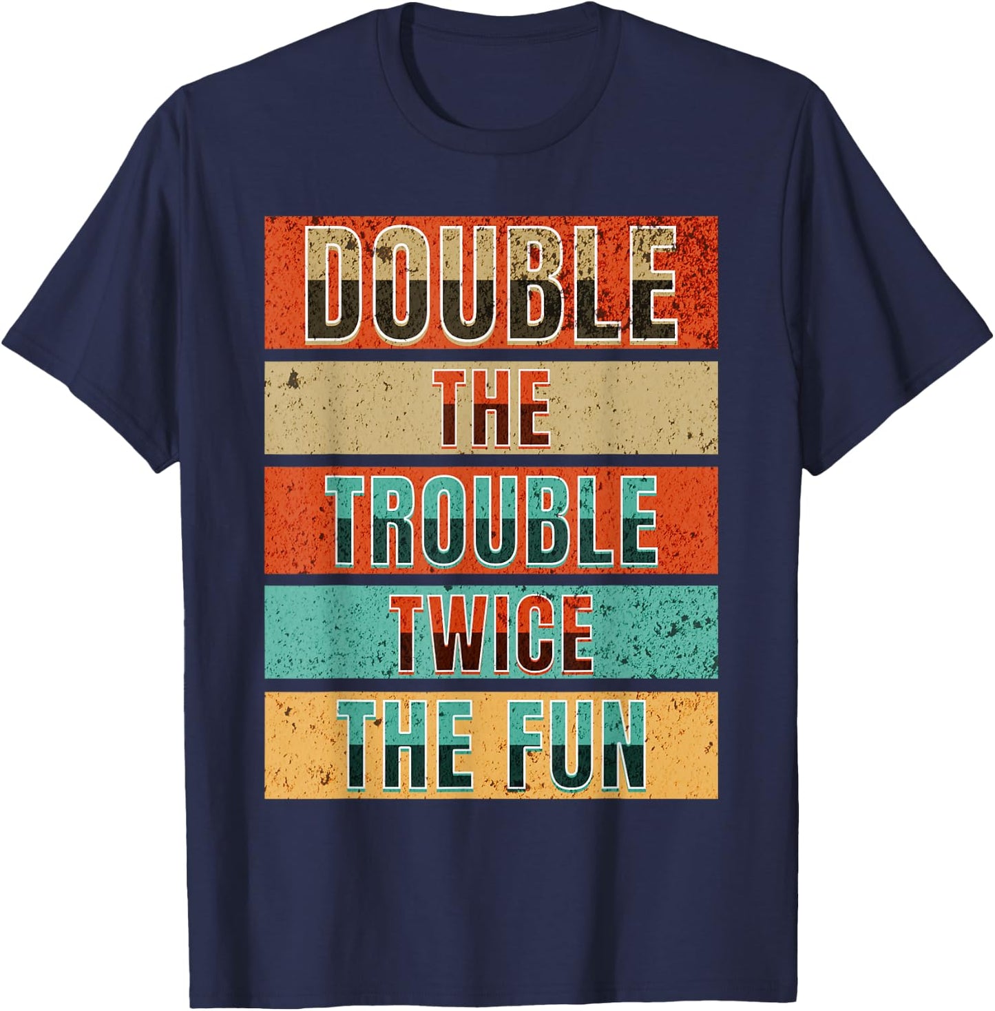 Double The Trouble Twice The Fun Matching Twin Sibling Humor T-Shirt - T-Shirt | Navy