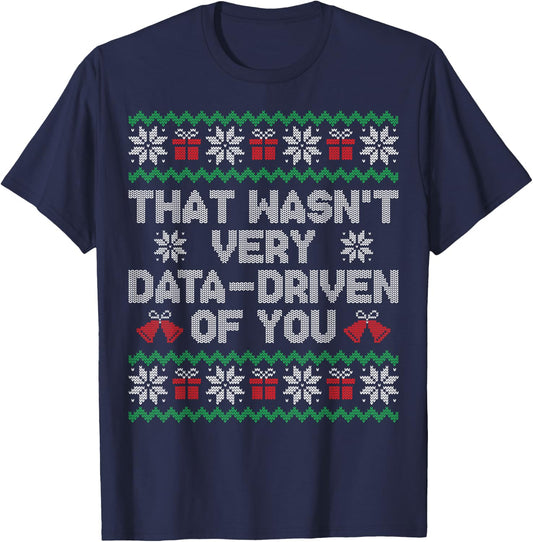 That Wasn't Very Data Driven of You Ugly Christmas Sweater T-Shirt - T-Shirt | Navy