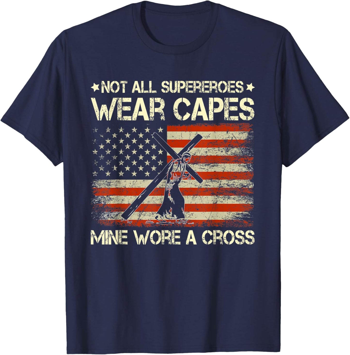 WNJ8 Not All Superheroes Wear Capes USA Flag Jesus Christ T-Shirt - T-Shirt | Navy