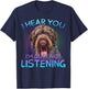 German Wirehaired Pointer I hear you not listening T-Shirt - T-Shirt | Navy