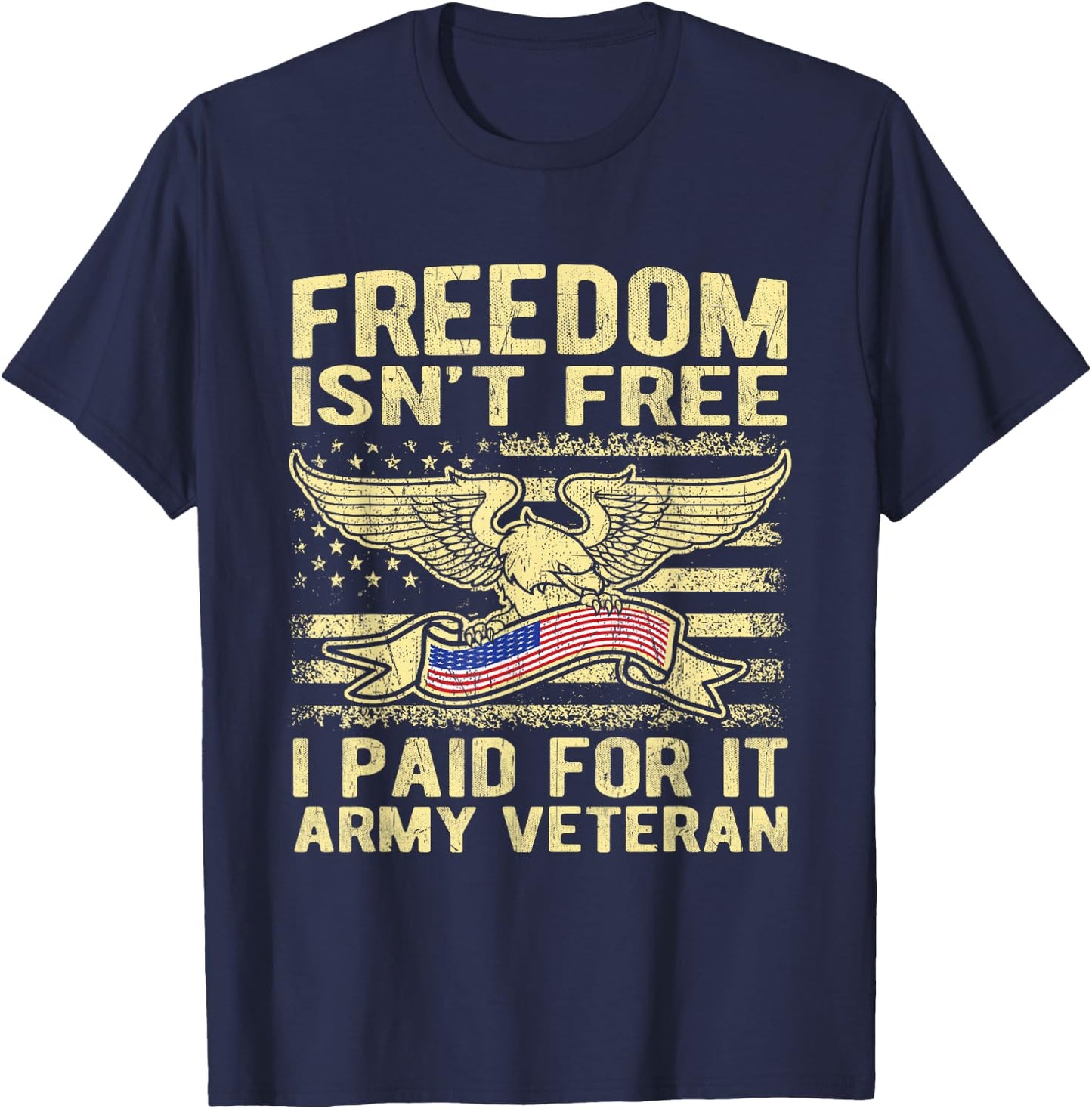 Freedom Isn't Free I Paid For It American Army Veteran Shirt T-Shirt - T-Shirt | Navy