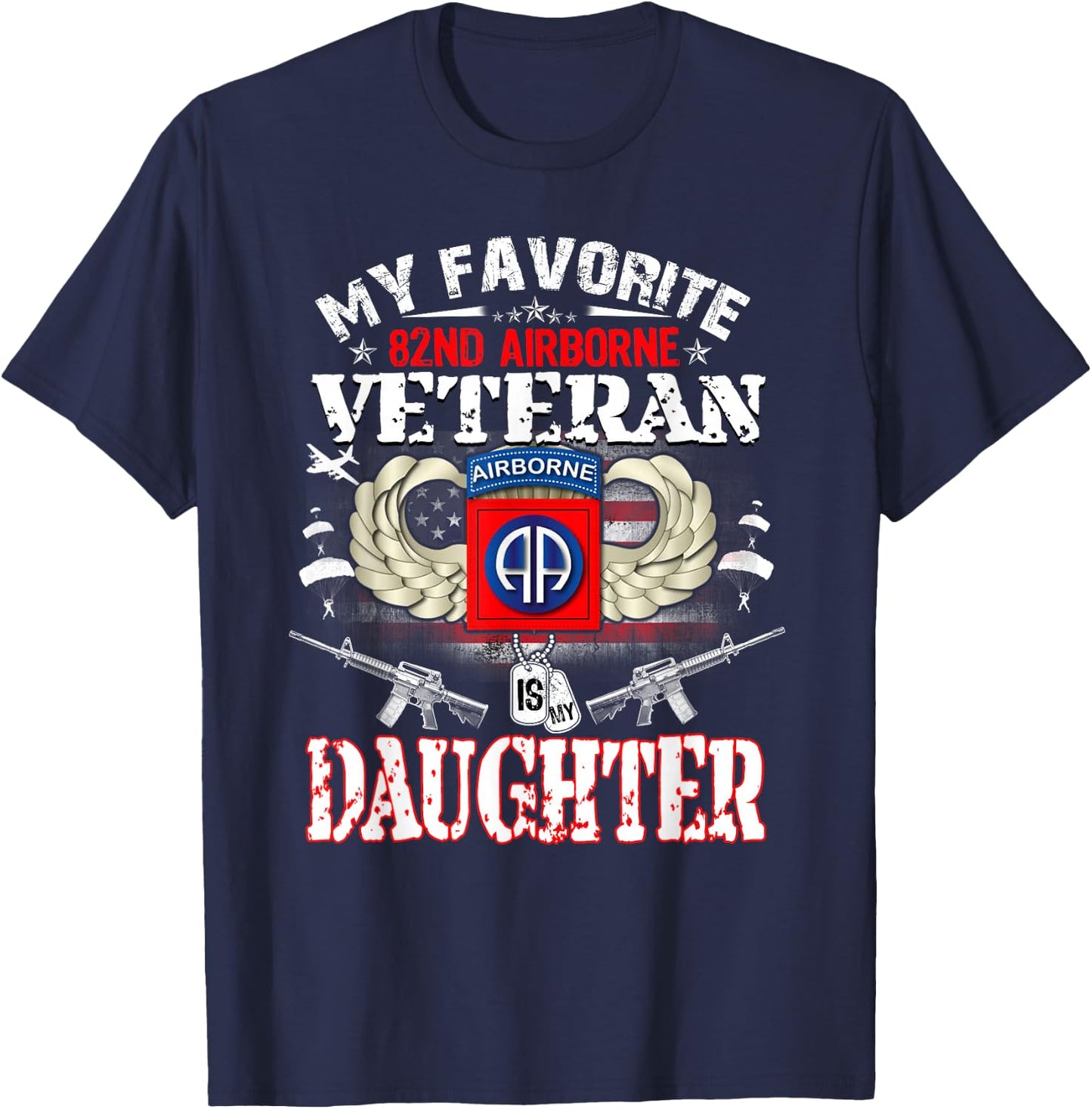 My Favorite 82nd Airborne Veteran is My Daughter Veteran Day T-Shirt - T-Shirt | Navy