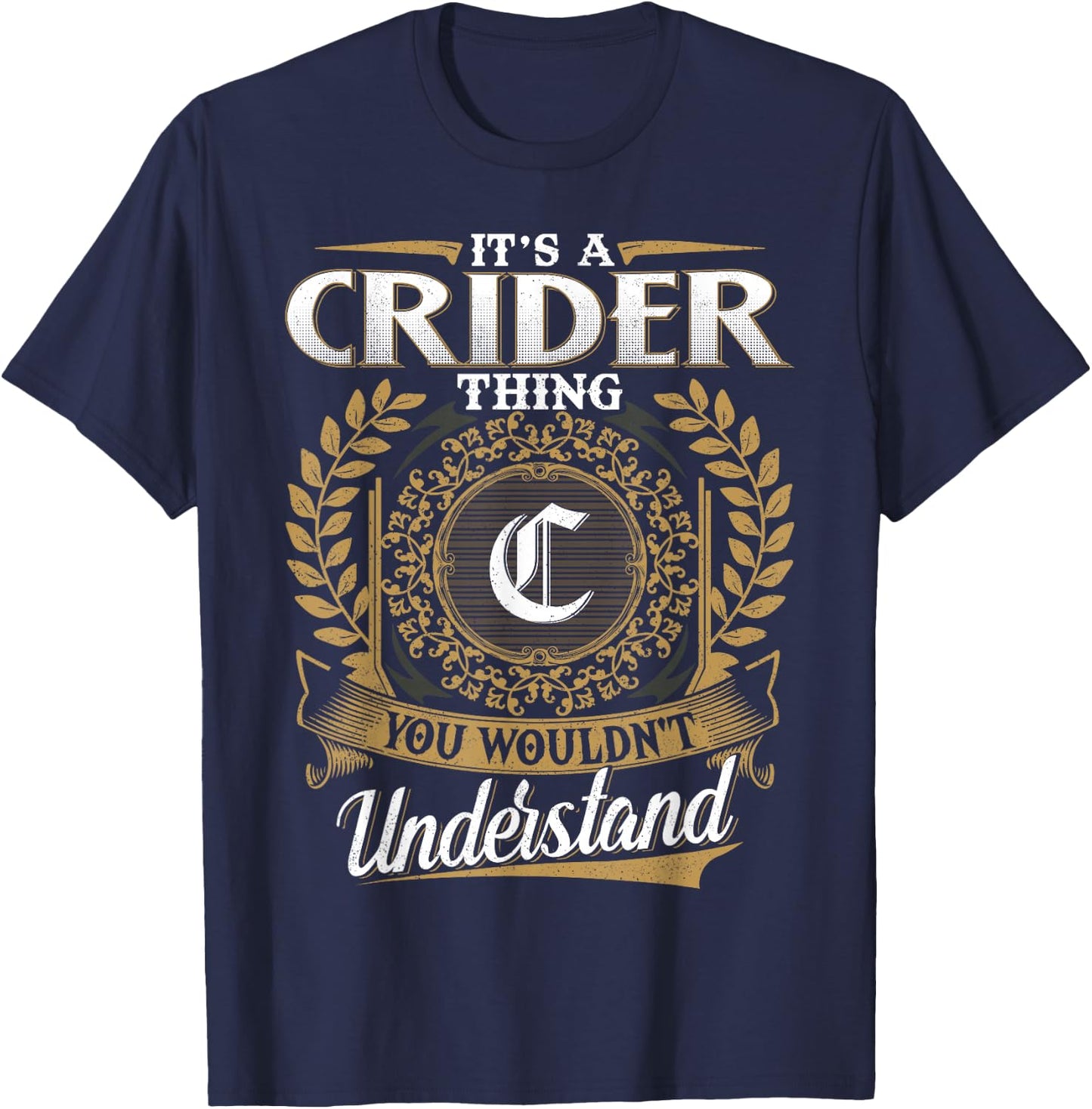 It's A CRIDER Thing You Wouldn't Understand Name Classic T-Shirt - T-Shirt | Navy
