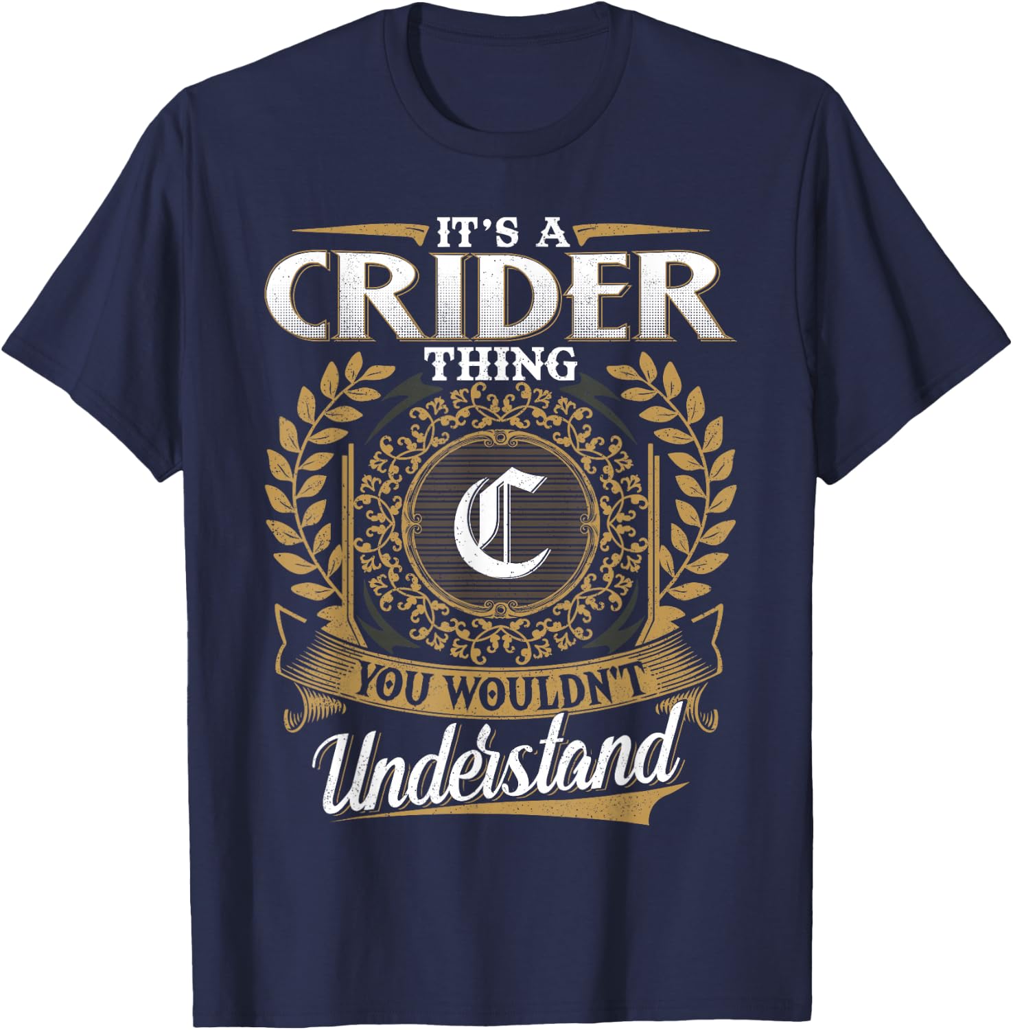 It's A CRIDER Thing You Wouldn't Understand Name Classic T-Shirt - T-Shirt | Navy