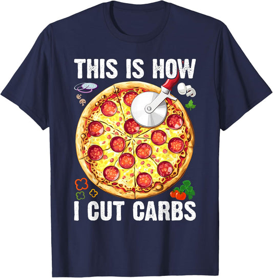This Is How I Cut Carbs - Food Lover Pizza Baker T-Shirt - T-Shirt | Navy
