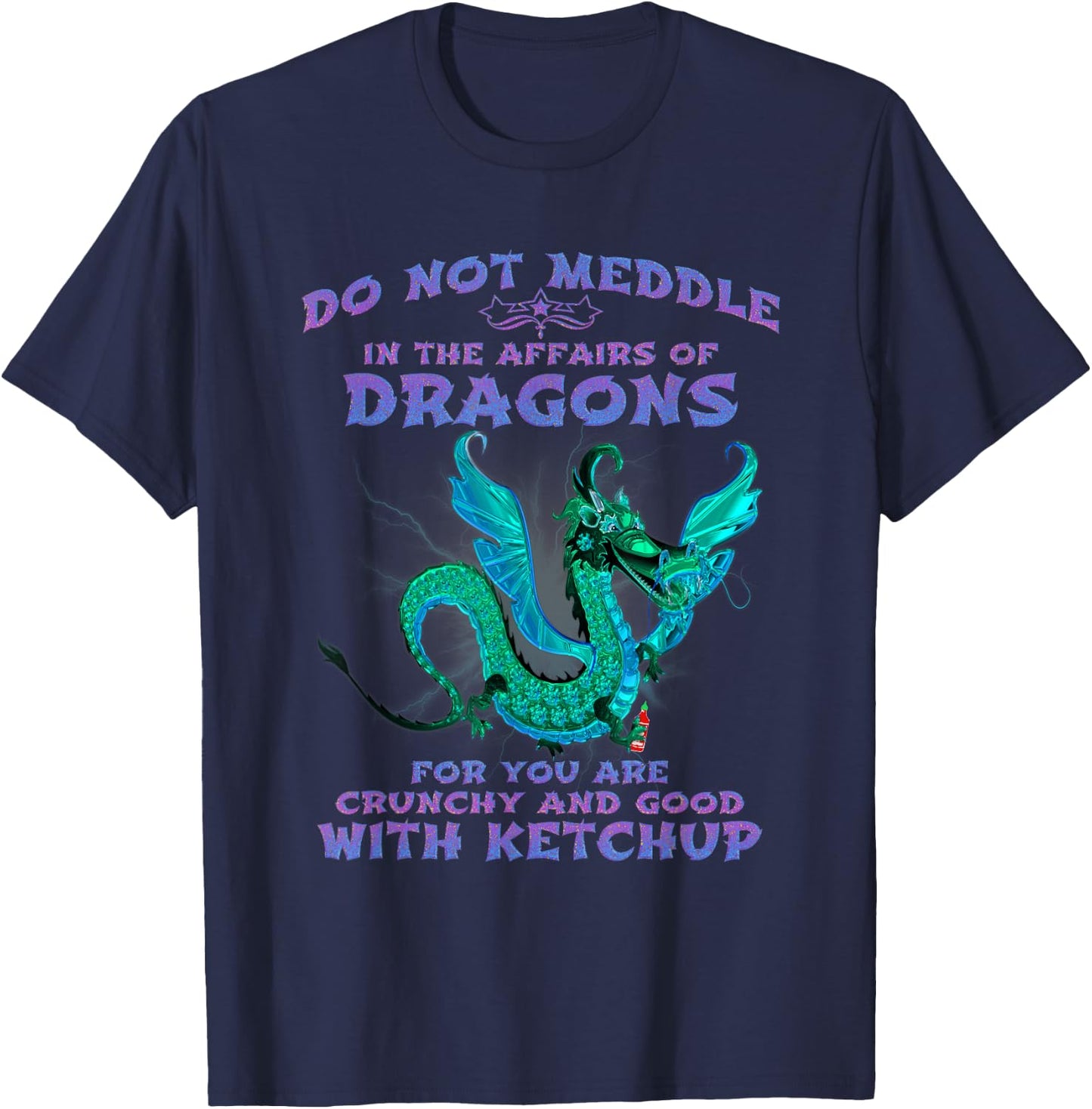 Do Not Meddle In The Affairs of Dragons T-Shirt - T-Shirt | Navy