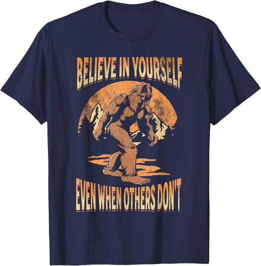 Believe In Yourself Sasquatch Funny Motivational Bigfoot T-Shirt - T-Shirt | Navy