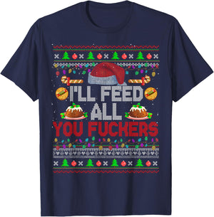 I'll Feed All You Fckers Xmas Sweater Santa Chef Cooking T-Shirt - T-Shirt | Navy