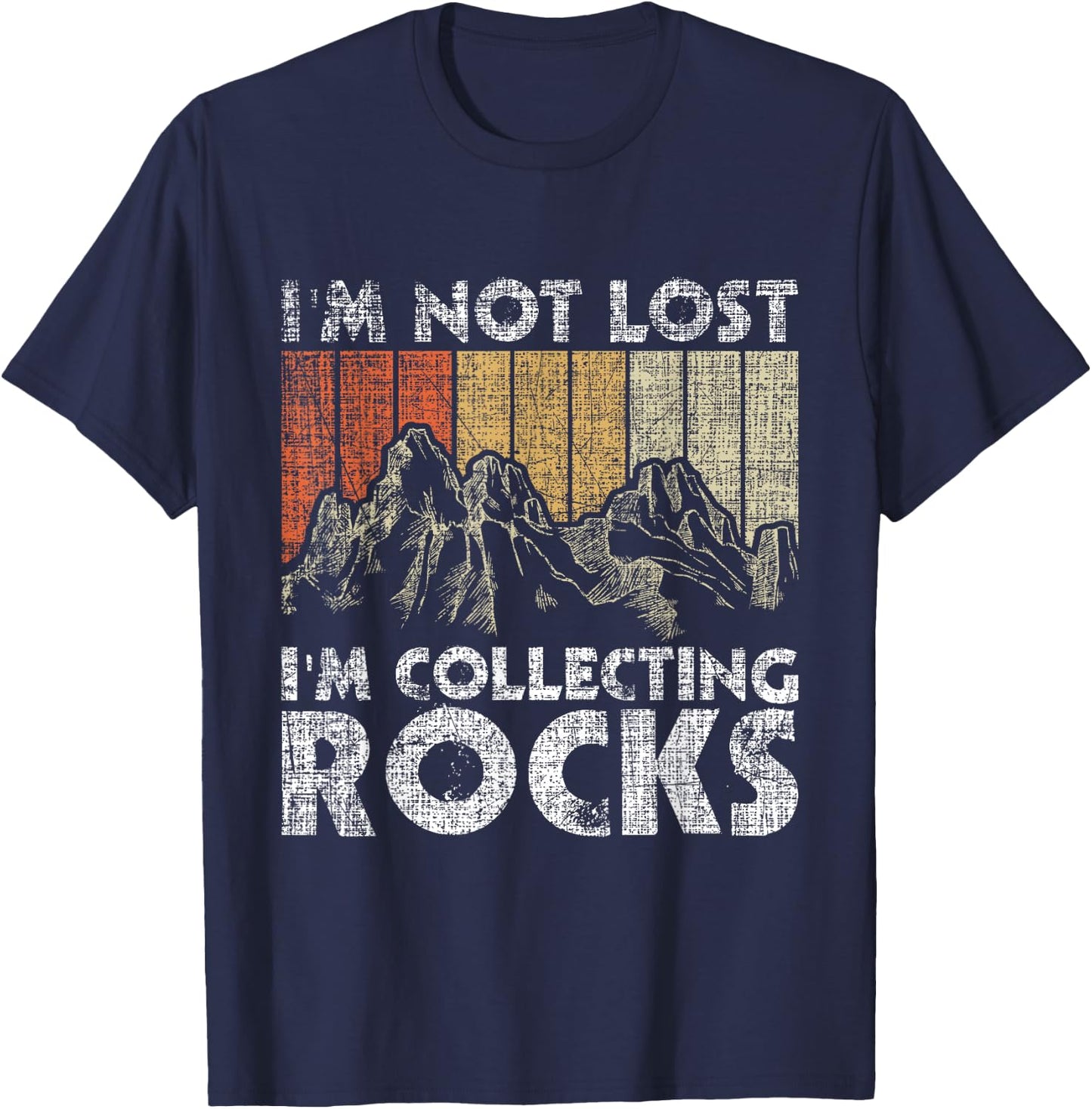 I'm Not Lost I'm Collecting Rocks - Rock Collector T-Shirt - T-Shirt | Navy