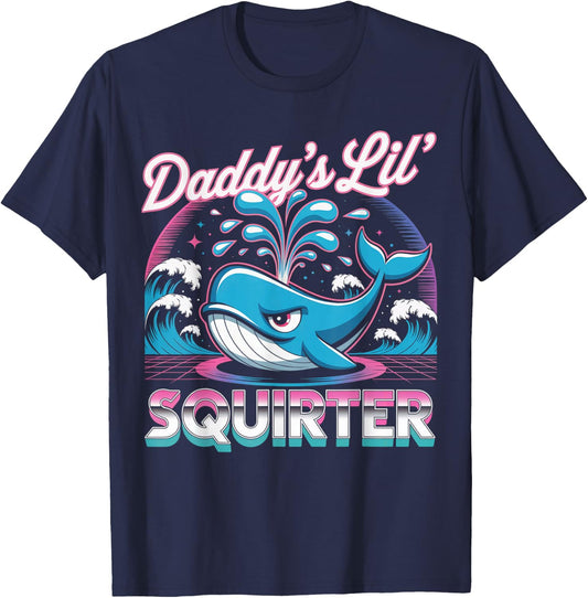 Daddy's Lil Squirter Funny Inappropriate Embarrassing Women T-Shirt - T-Shirt | Navy