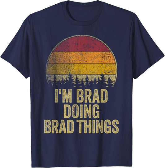 I'M BRAD DOING BRAD THINGS Funny Retro Humor Name Gag Gift T-Shirt - T-Shirt | Navy