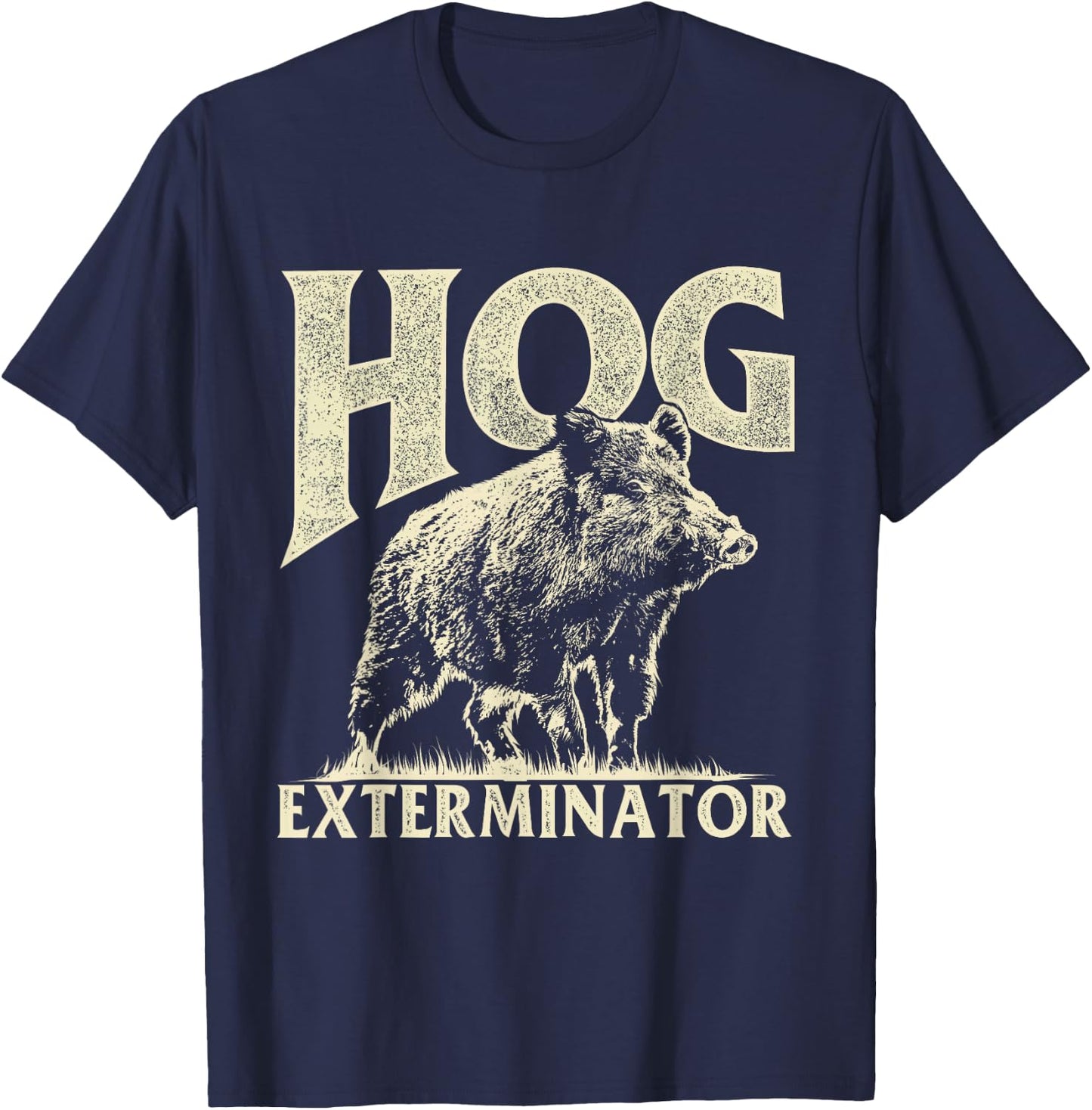 Hog Exterminator - Boar Hunting Wild Hog Hunter T-Shirt - T-Shirt | Navy