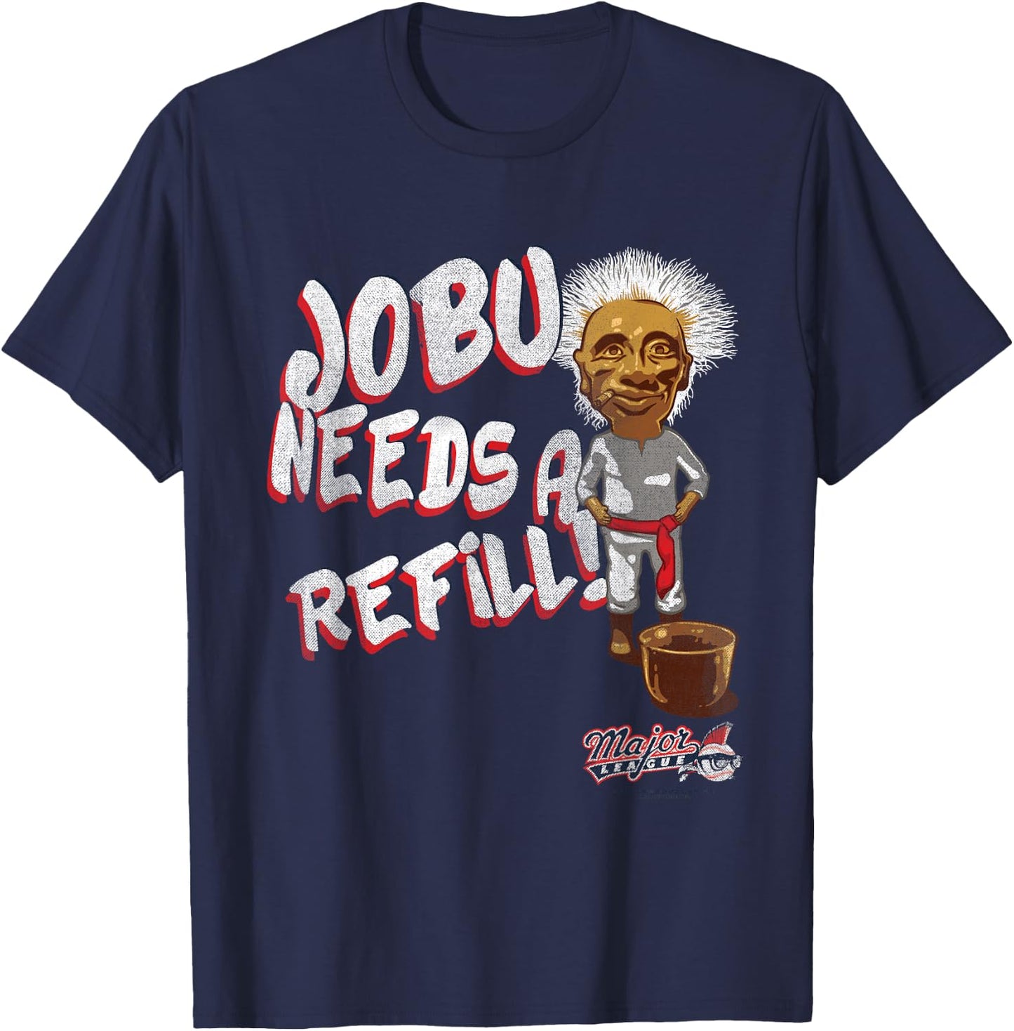 Major League Jobu Needs A Refill Small T-Shirt - T-Shirt | Navy