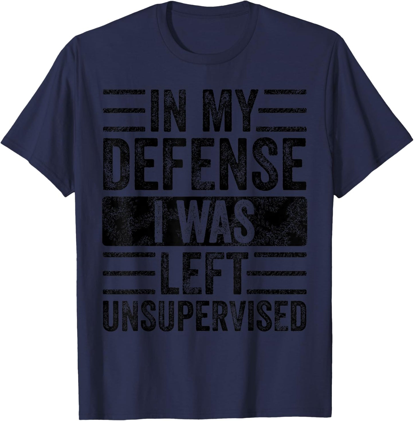 in My Defense I was Left Unsupervised, Funny Vintage Graphic T-Shirt - T-Shirt | Navy