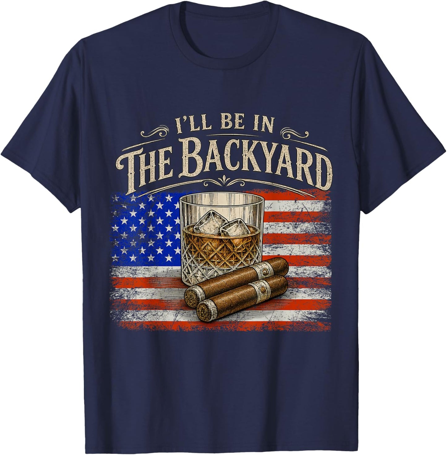 I'll Be in The Backyard Cigar and Bourbon Vintage USA Flag T-Shirt - T-Shirt | Navy