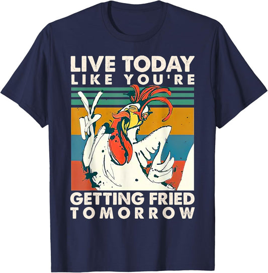 Live Today Like You're Getting Fried Tomorrow Vintage T-Shirt - T-Shirt | Navy