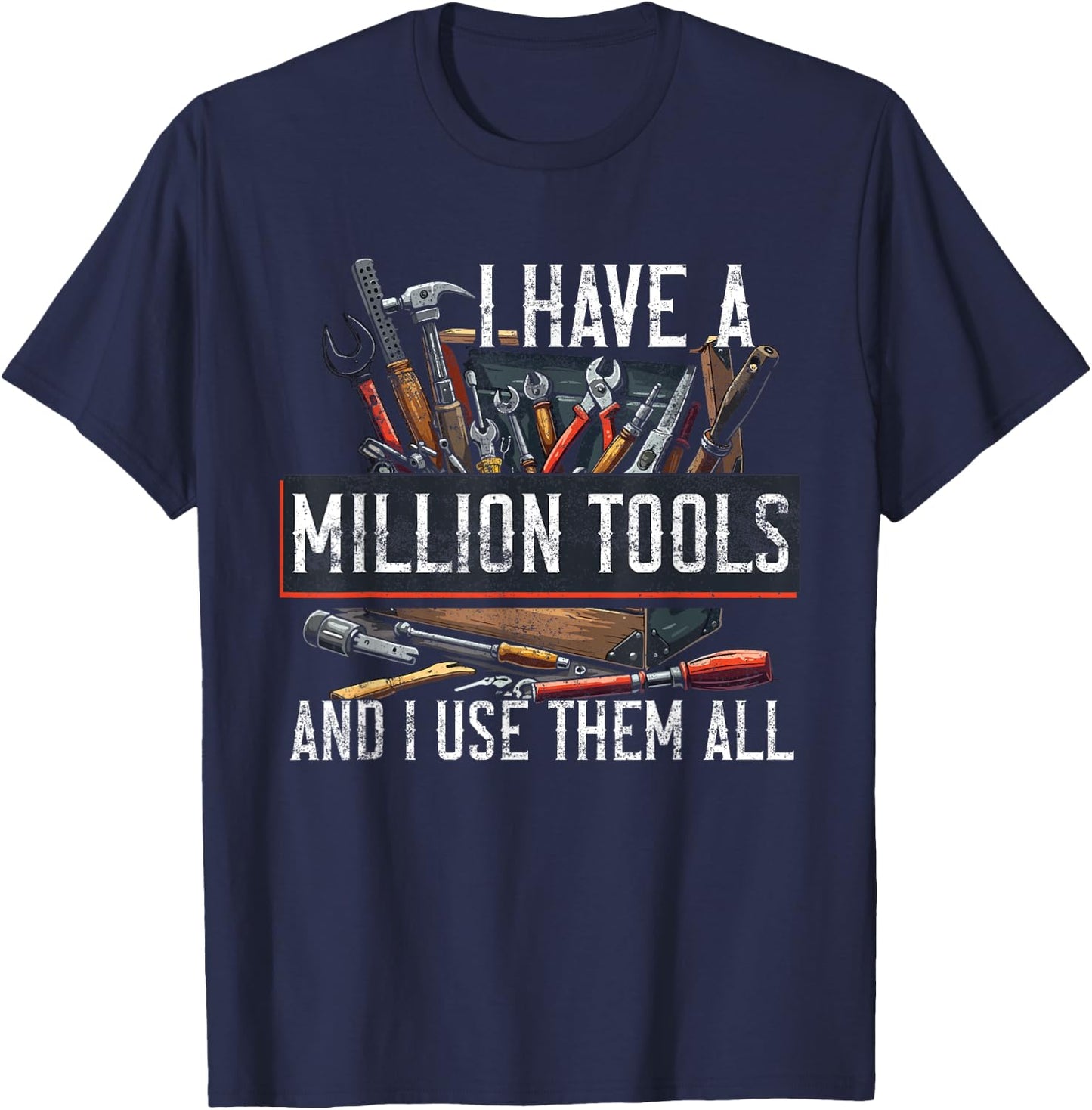 Handyman I Have A Million Tools And I Use Them All Craftsman T-Shirt - T-Shirt | Navy