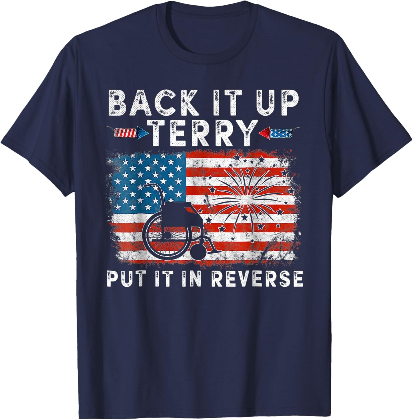 Back It Up Terry Funny July 4th America Flag Patriot USA Women Kids Men T-Shirt - T-Shirt | Navy