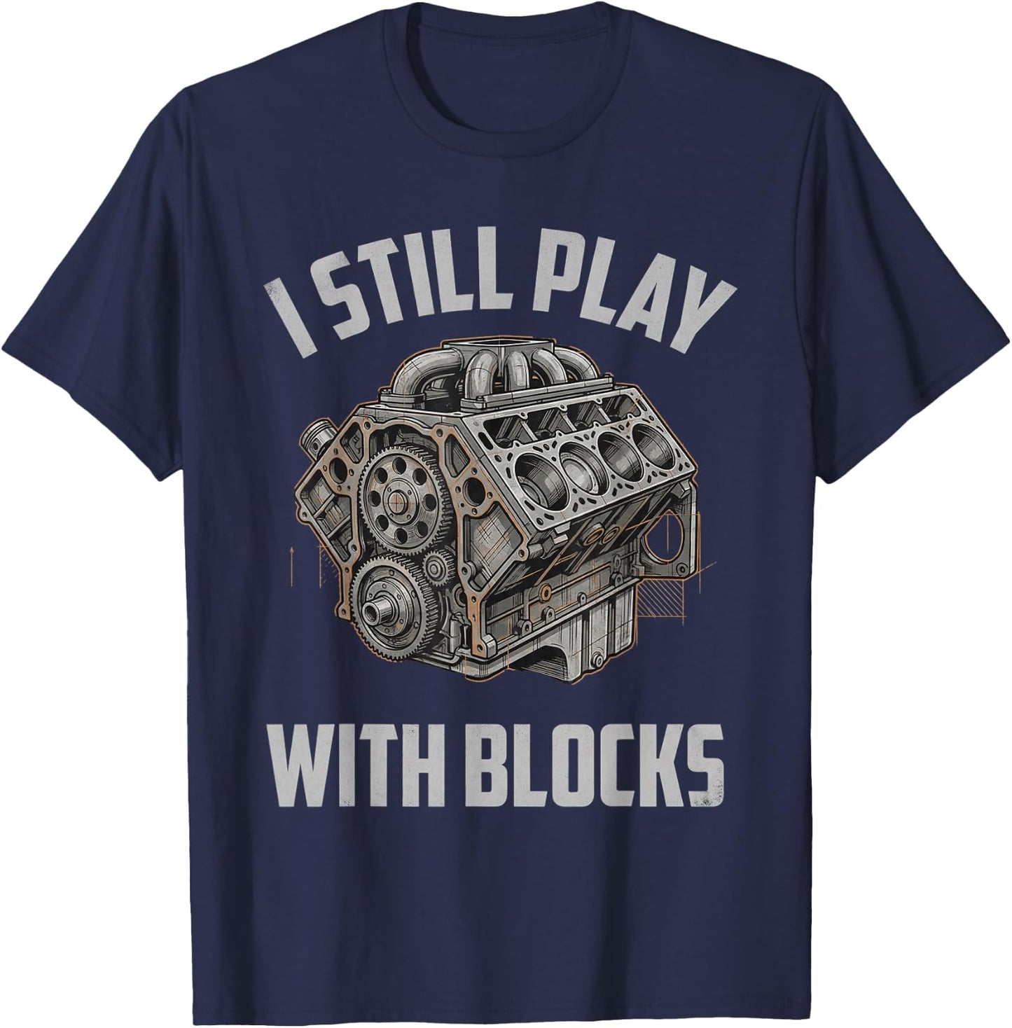 Engine Illustration I Still Play with Blocks Bold Style T-Shirt - T-Shirt | Navy