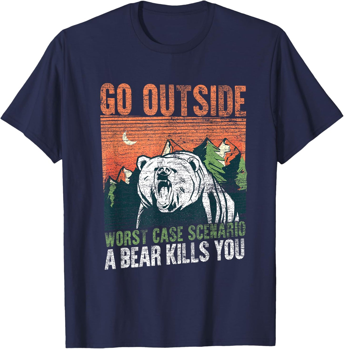 Go Outside Worst Case Scenario A Bear Kills You Camping T-Shirt - T-Shirt | Navy