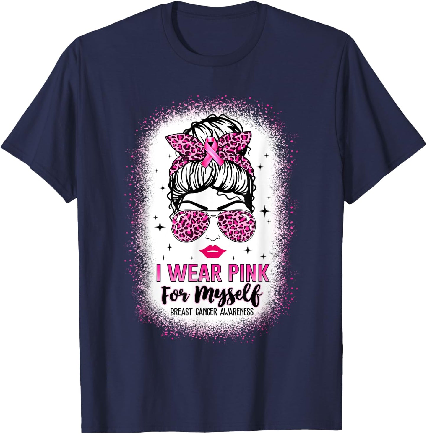 Bleached Breast Cancer Messy Bun I Wear Pink For Myself T-Shirt - T-Shirt | Navy