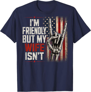 I'm Friendly But My Wife Isn't (On Back) Funny Wife Husband T-Shirt - T-Shirt | Navy