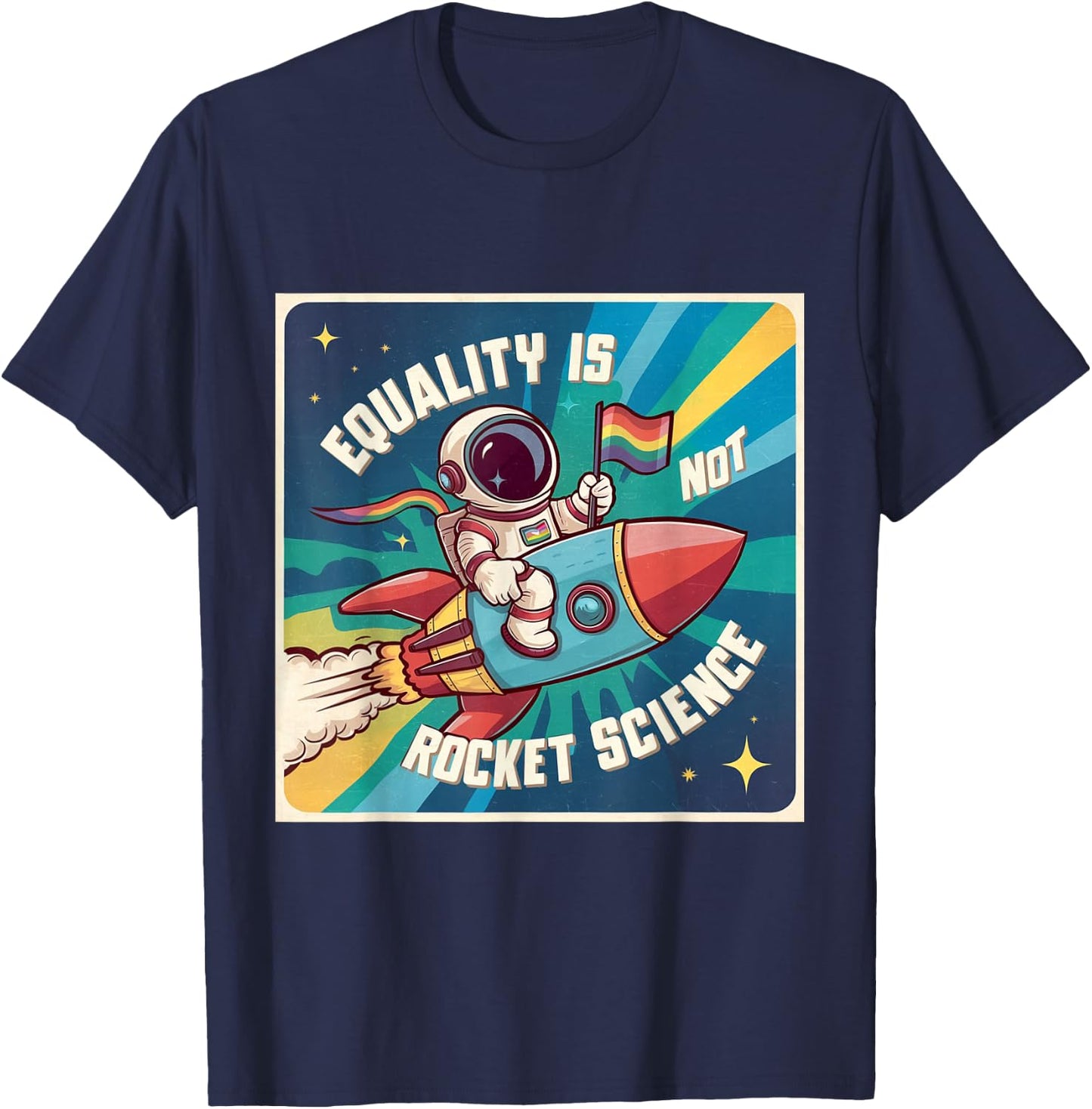 Equality Astronaut Equality Is Not Rocket Science Gay Pride T-Shirt - T-Shirt | Navy