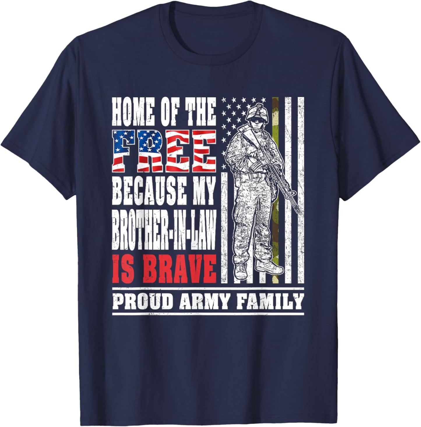 Home Of The Free My Brother-In-Law Is Brave Army Family Gift T-Shirt - T-Shirt | Navy