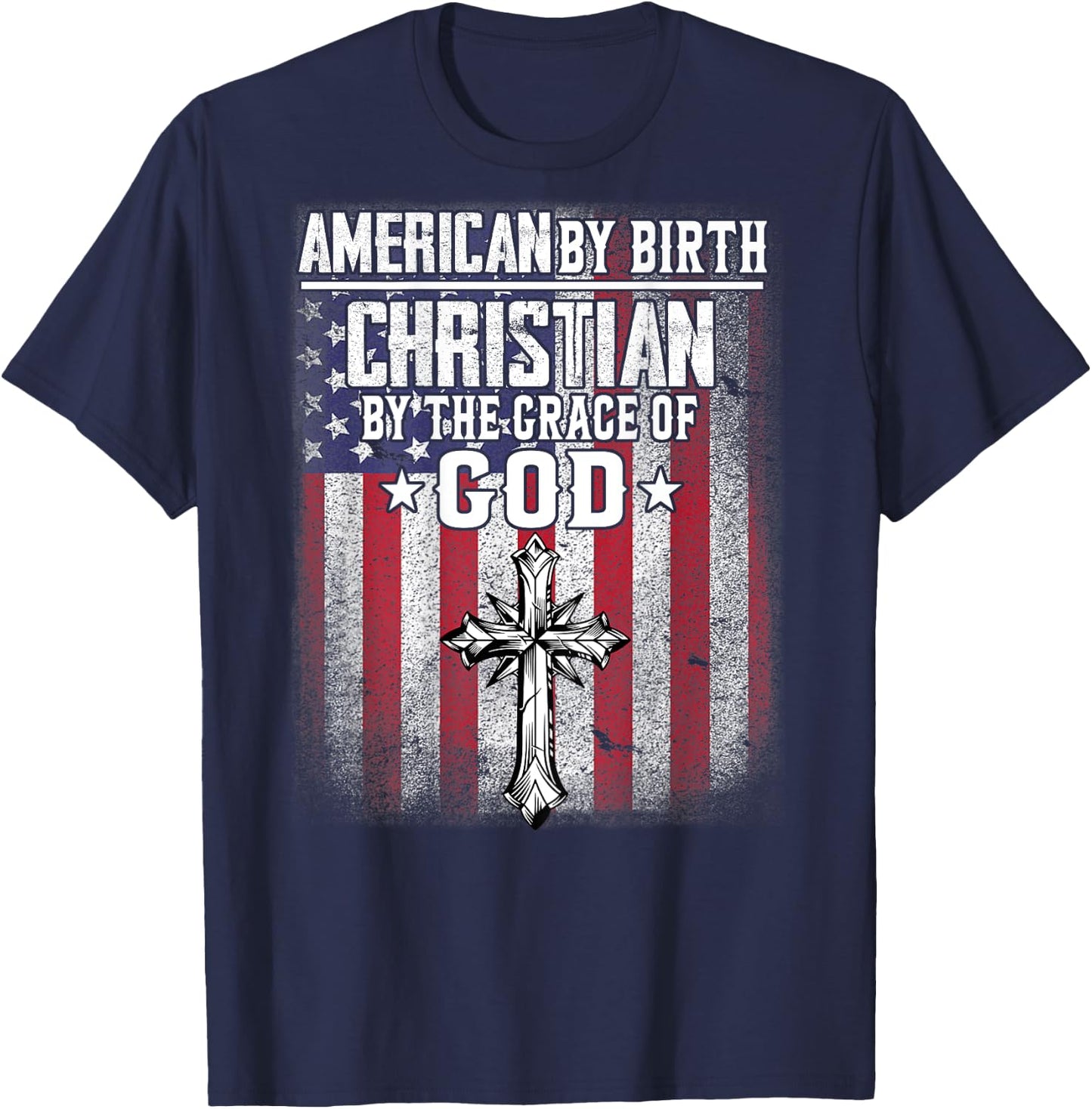 American by Birth Christian by the Grace of God Religious T-Shirt - T-Shirt | Navy