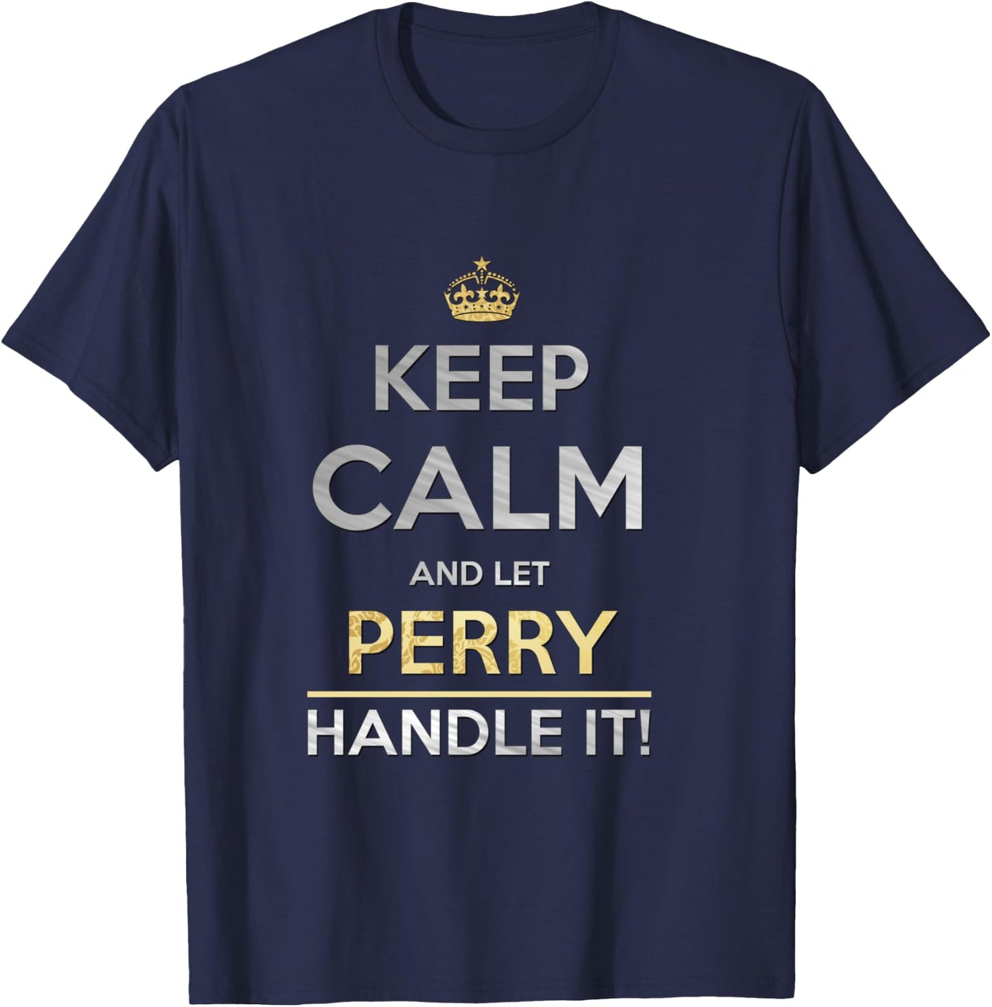 Keep Calm And Let Perry Handle It T-Shirt - T-Shirt | Navy