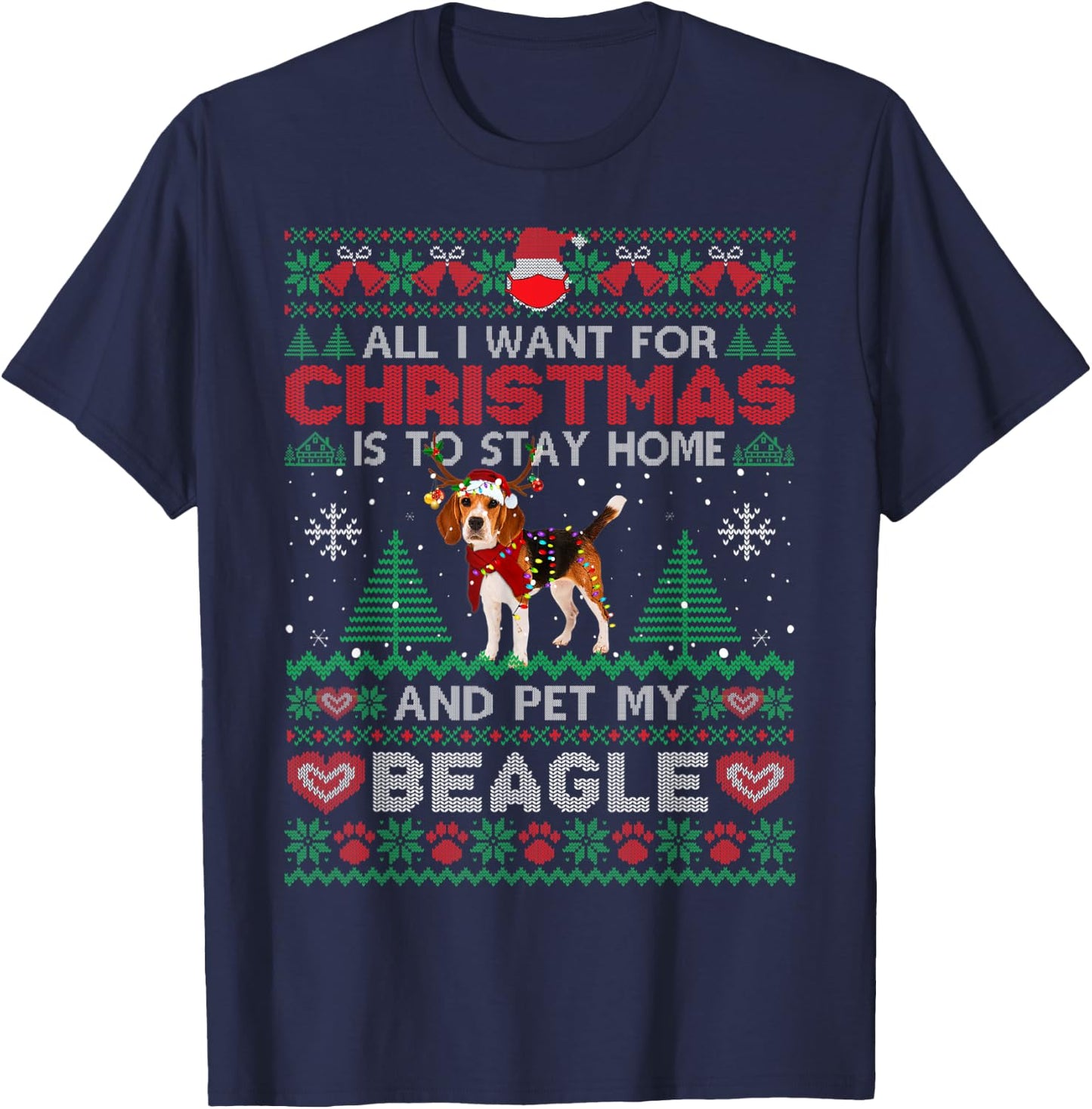 All I Want Is To Stay Home And Pet My Beagle Christmas Funny T-Shirt - T-Shirt | Navy