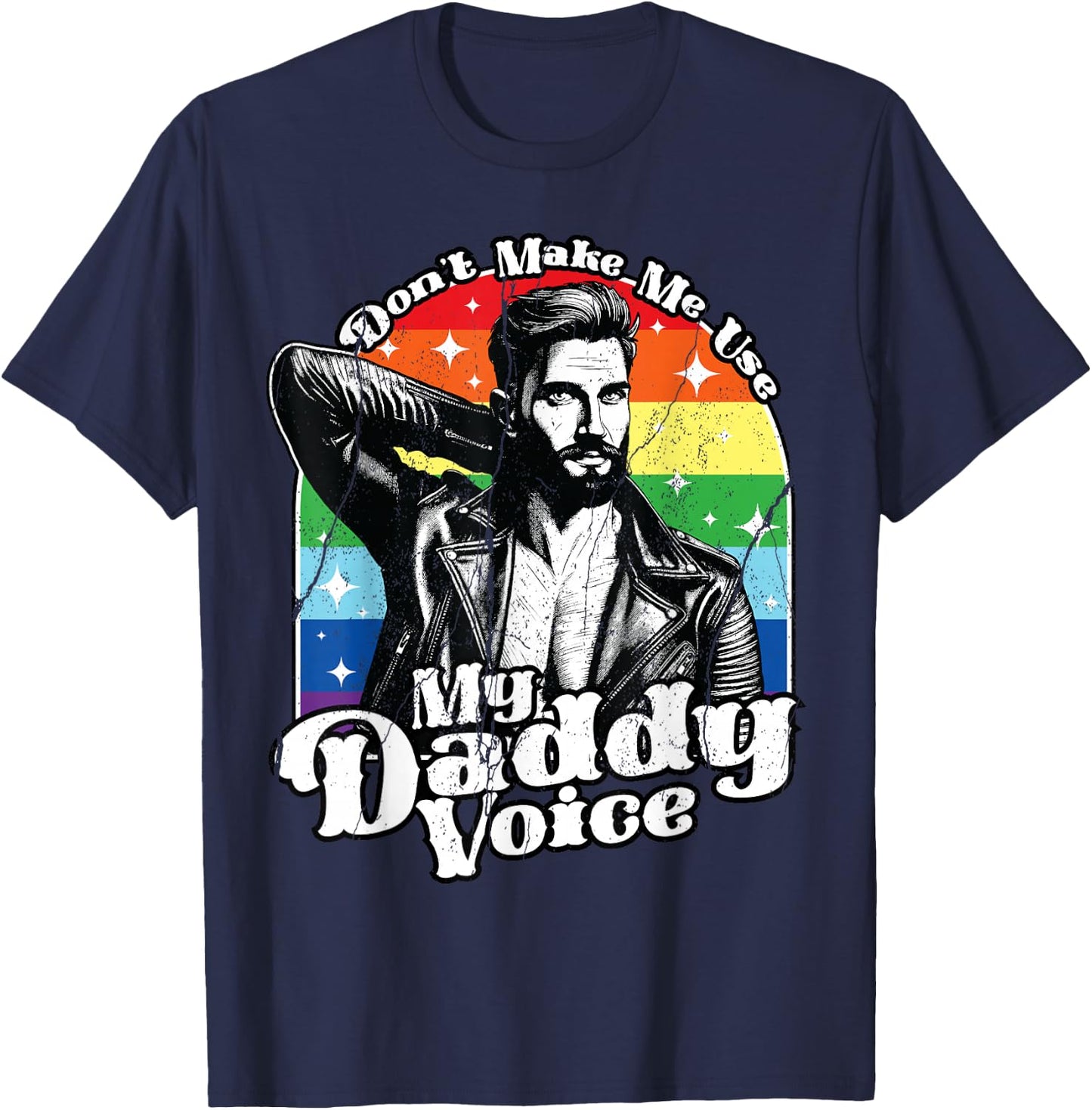 LGBT Gay Pride Month Dont Make Me Use My Daddy Voice Funny T-Shirt - T-Shirt | Navy