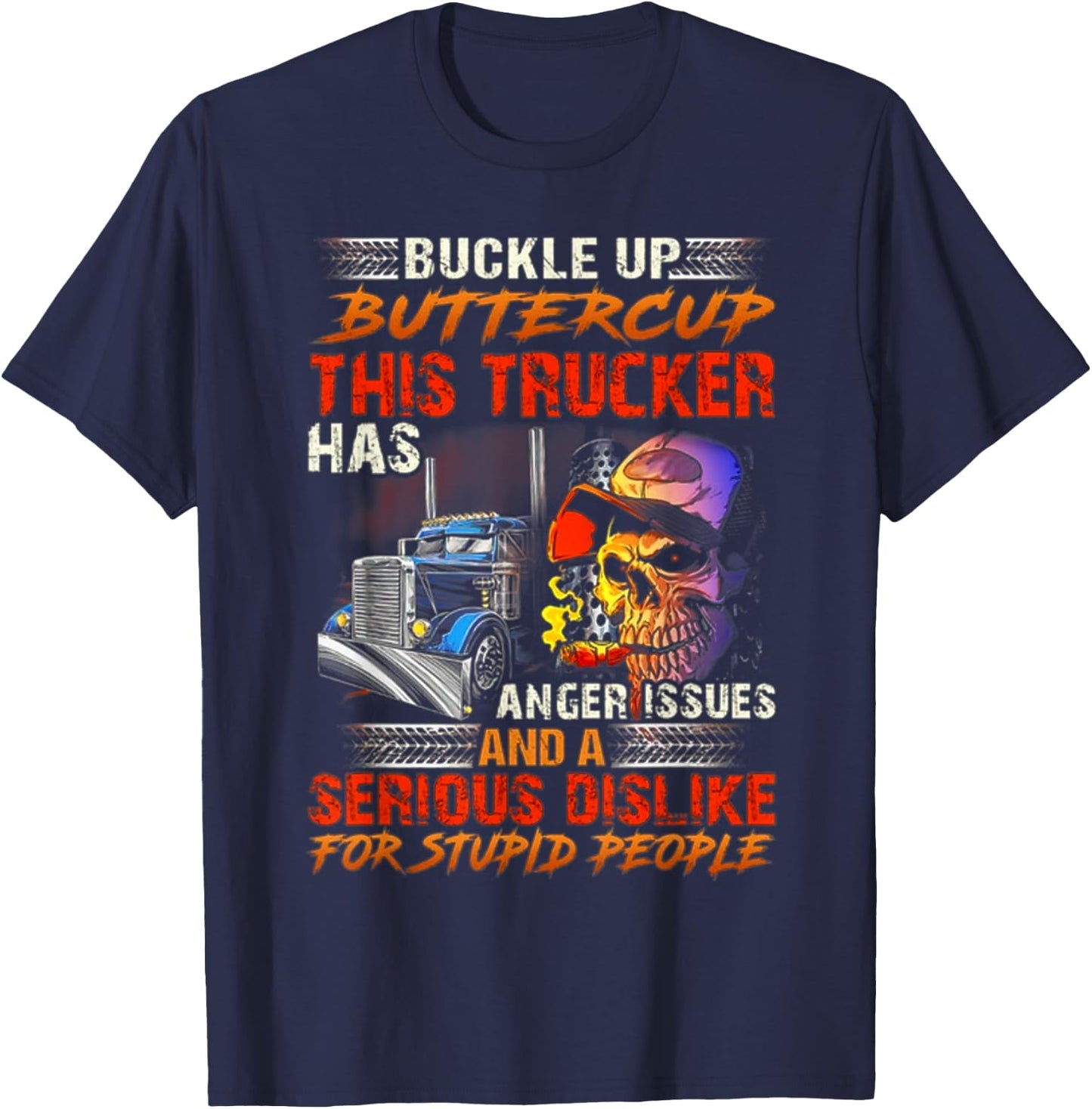 Buckle Up Buttercup This Trucker Has Anger Issues T-Shirt - T-Shirt | Navy