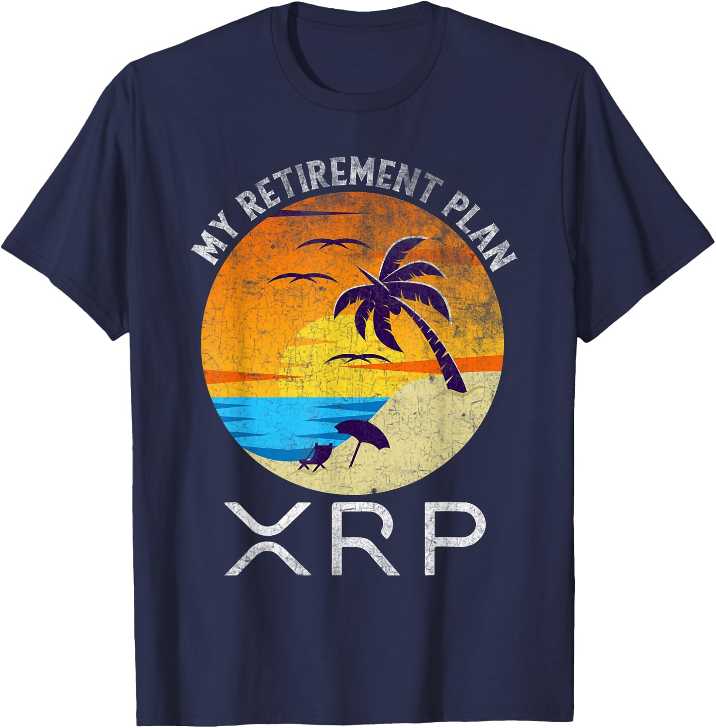 XRP Ripple Cryptocurrency My Retirement Plan Beach Vacation T-Shirt - T-Shirt | Navy